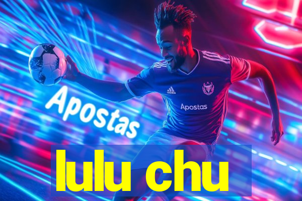 lulu chu